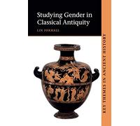 Studying Gender in Classical Antiquity (Key Themes in Ancient History)