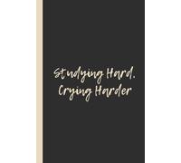 Studying Hard, Crying Harder: Funny 6x9 Lined Notebook - Perfect Gift for Stressed Students and Exam Survivors