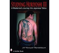 Studying Horiyoshi: No. 3 – A Westerner's Journey Into Japanese Tattoo – Schiffer Book