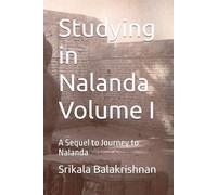 Studying in Nalanda Volume I: A Sequel to Journey to Nalanda