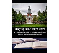 Studying in the United States: A Comprehensive Guide for International Students applying to undergraduate US colleges