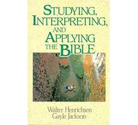 Studying, Interpreting, and Applying the Bible