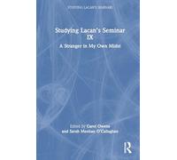 Studying Lacan’s Seminar IX: A Stranger in My Own Midst