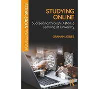 Studying Online: Succeeding through Distance Learning at University (Routledge Study Skills)