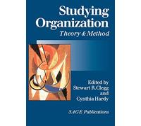 Studying Organization: Theory and Method (Handbook of Organization Studies, Vol 1)