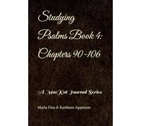 Studying Psalms Book 4: Chapters 90-106: A MarKat Journal Series