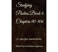 Studying Psalms Book 4: Chapters 90-106: A MarKat Journal Series