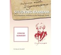 Studying Rambam. A Companion Volume to the Mishneh Torah: Concise Summary