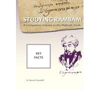 Studying Rambam. A Companion Volume to the Mishneh Torah: Key Facts