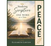 Studying Scripture One Word at a Time - PEACE: A Guided Bible Word Study Journal to Discover God's Peace Through Scripture, Reflection, and Prayer