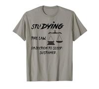 StuDYING the Law? Objection to Sleep: Sustained! T-Shirt