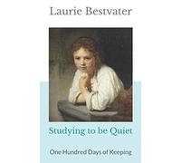 Studying to be Quiet: One Hundred Days of Keeping