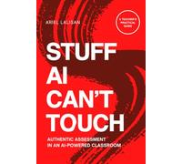 Stuff AI Can't Touch: Authentic Assessment in an AI-Powered Classroom: 1