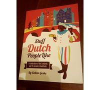 Stuff Dutch people like: a celebration of the lowlands and its peculiar inhabitants