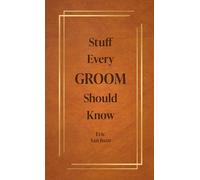 Stuff Every Groom Should Know: 14 (Stuff You Should Know)