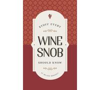 Stuff Every Wine Snob Should Know