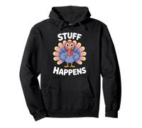Stuff Happens Turkey - Funny Thanksgiving Mood Pullover Hoodie