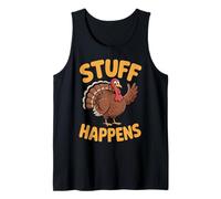 Stuff Happens Turkey - Funny Thanksgiving Mood Tank Top