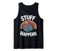 Stuff Happens Turkey - Funny Thanksgiving Mood Tank Top