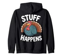 Stuff Happens Turkey - Funny Thanksgiving Mood Zip Hoodie