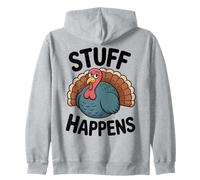 Stuff Happens Turkey - Funny Thanksgiving Mood Zip Hoodie