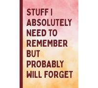 Stuff I Absolutely Need To Remember But Probably Will Forget: Gag Gift for Boss, Office, or Coworker with Fun Secret Santa Holiday Twist for Men, ... Everywhere, Stocking Stuffers for Adults
