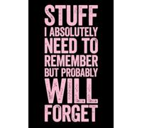 Stuff I absolutely need to remember but probably will forget: lined notebook