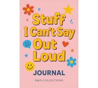 Stuff I Can’t Say Out Loud: A Fun Journal for Thoughts, Secrets & Sass