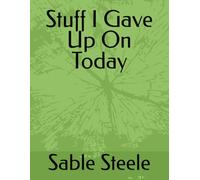 Stuff I Gave Up On Today