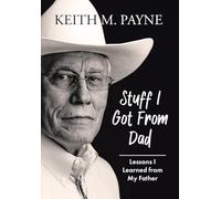 Stuff I Got from Dad: Lessons I Learned from My Father