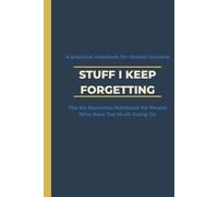 Stuff I Keep Forgetting: The No-Nonsense Notebook for People Who Have Too Much Going On