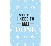 Stuff I Need To Get Done: Daily To-Do List - Prioritized Task Checklist - Planner for Organizing and Tracking Personal or Business Activities (Getting Stuff Done)