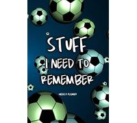Stuff I Need To Remember - Weekly Planner: Soccer, Football, Sporty Theme Undated School Calendar, 2 Year Diary and Homework Organizer for Elementary, Middle and High School