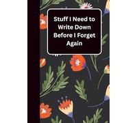 Stuff I Need to Write Down Before I Forget Again: A Funny Blank Lined Notebook | Perfect for Christmas, Birthdays, and Retirement Gifts