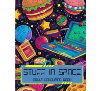 Stuff In Space: Adult Colouring Book
