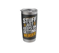 Stuff Just Keeps On Getting Weirder Reality Bending Absurd Stainless Steel Insulated Tumbler