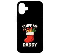 Stuff Me Daddy Christmas Stocking Naughty Christmas Case for iPhone 16 Plus