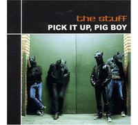 Stuff - Pick It Up Pig Boy