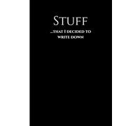 Stuff ...that I decided to write down: Funny Gift Notebook Journal for Friends, Family, and Co-Workers