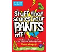"Stuff That Scares Your Pants Off!: The Science Museum Book of Scary Things and "