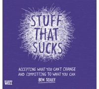 Stuff That Sucks : Accepting what you can't change and committing to what you can