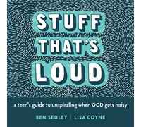 Stuff That's Loud: A Teen's Guide to Unspiraling When OCD Gets Noisy (Instant Help Solutions)