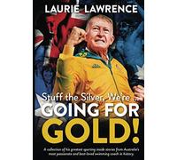 Stuff The Silver, We’re … Going For Gold!
