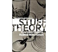 Stuff Theory: Everyday Objects, Radical Materialism