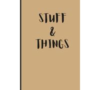 Stuff & Things: A Place for Thoughts, Lists, Plans, and Things You Don't Want To Forget, 120 lined pages