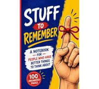 Stuff to Remember: A Notebook for People Who Have Better Things to Think About