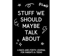 Stuff We Should Maybe Talk About: A Back-And-Forth Journal for Parents & Teens