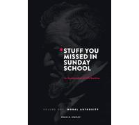 *Stuff You Missed In Sunday School: An Examination of LDS Doctrine | Volume One: Moral Authority