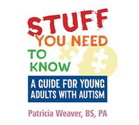 Stuff You Need To Know: A Guide for Young Adults with Autism