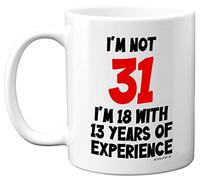 Stuff4 31st Birthday Gifts - I'm Not 31 I'm 18 with 13 Years of Experience Mug - 11oz Ceramic Dishwasher Safe Premium Mugs, Funny Joke Gifts for Women and Men, 31st Birthday Gifts for Women Men